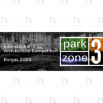فراخوان بینالمللی مسابقه معماری Park Zone 3 در بلغارستان – ۲۰۲۵